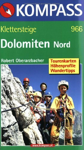 Klettersteige Dolomiten Nord: 56 Touren mit Top-Routenkarten (KOMPASS Wanderführer, Band 966)