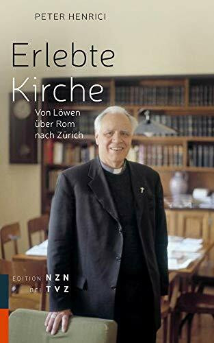 Erlebte Kirche: Von Löwen über Rom nach Zürich