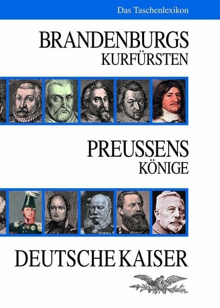 Brandenburgs-Preussens Herrscher: Das Taschenlexikon