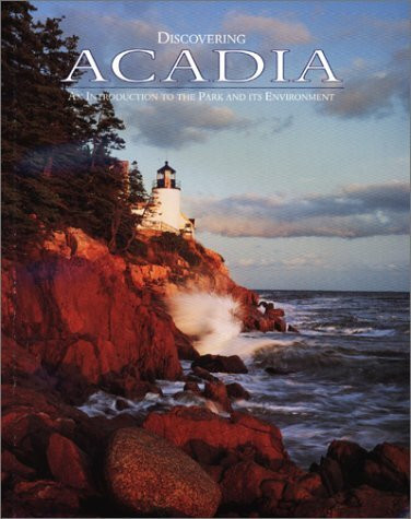 Discovering Acadia: An Introduction to the Park & It's Environment (Discovering Ser)