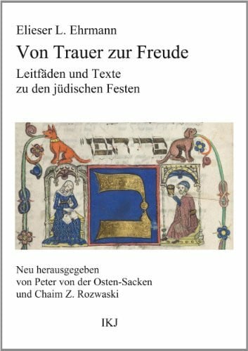Von Trauer zur Freude: Leitfäden und Texte zu den jüdischen Festen (Veröffentlichungen aus dem Institut Kirche und Judentum)