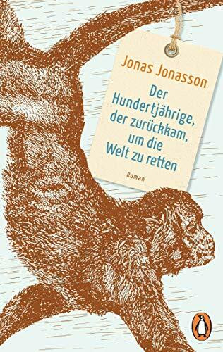 Der Hundertjährige, der zurückkam, um die Welt zu retten: Roman – Der Weltbestseller