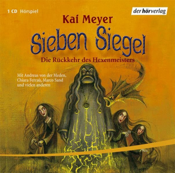 Sieben Siegel / Die Rückkehr des Hexenmeisters: Hörspiel. Ab 10 Jahren