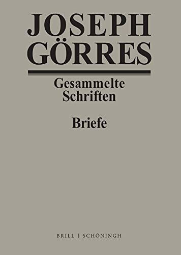 Joseph Görres. Briefe Band 3: Von 1814 bis zum Exil (Görres - Gesammelte Schriften (alles) / Joseph Görres - Gesammelte Schriften - Briefe)