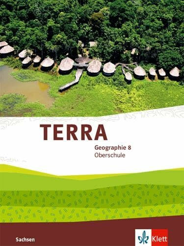 TERRA Geographie 8. Ausgabe Sachsen Oberschule: Schulbuch Klasse 8 (TERRA Geographie. Ausgabe für Sachsen Oberschule ab 2019)