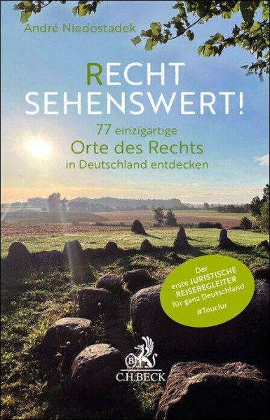 Recht sehenswert!: 77 einzigartige Orte des Rechts in Deutschland entdecken. Der erste juristische Reisebegleiter für ganz Deutschland. #TourJur