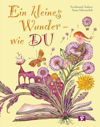 Ein kleines Wunder – wie DU: Fantasiereise mit poetischen Bildern. Eine Liebeserklärung an das Leben und die Fantasie! Reimgeschichte über das Geschichtenausdenken. Kinderbuch ab 4