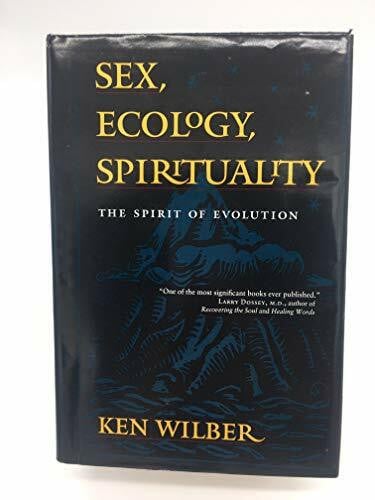 Sex , Ecology, Spirituality: The Spirit of Evolution