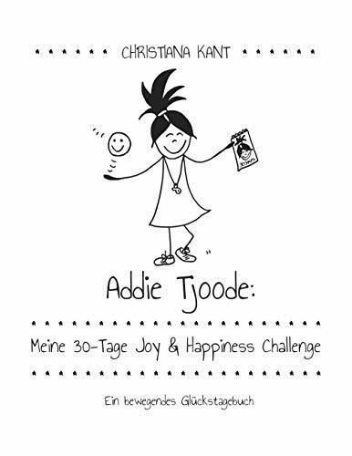 Addie Tjoode: Meine 30-Tage Joy und Happiness Challenge: Ein bewegendes Glückstagebuch