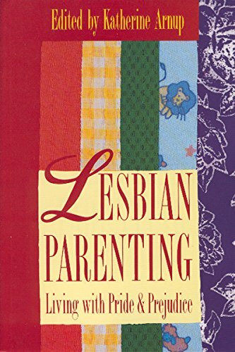 Lesbian Parenting: Living With Pride and Prejudice