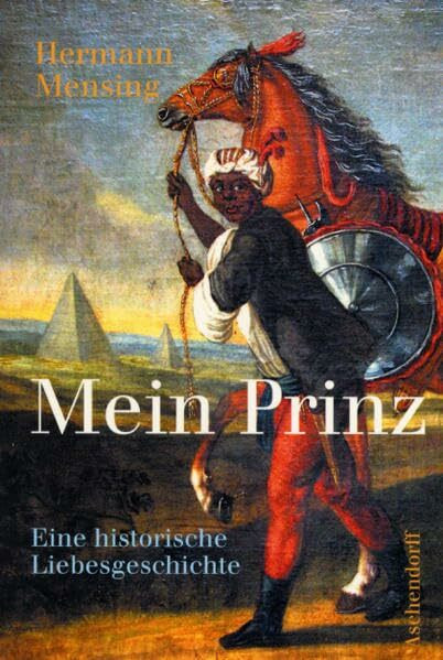 Mein Prinz: Eine historische Liebesgeschichte