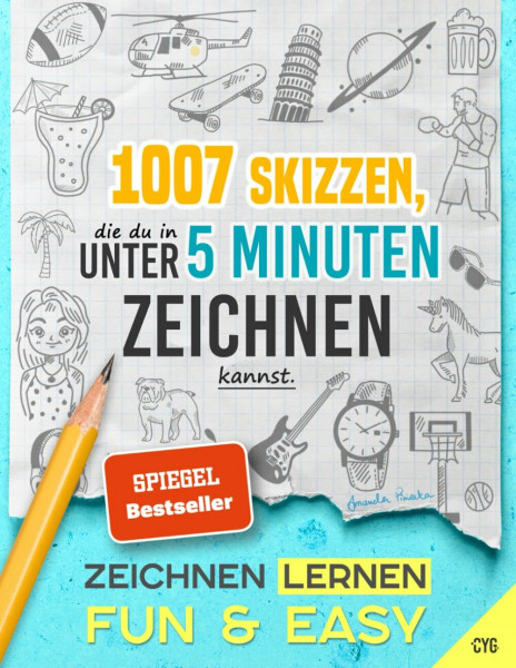 Zeichnen Lernen - Fun & Easy: 1007 Skizzen, die du in unter 5 Minuten zeichnen kannst (in drei Schwierigkeitsstufen; für Kinder und Erwachsene)