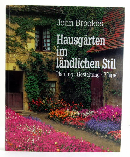 Gärten im ländlichen Stil: Planung - Gestaltung - Pflege