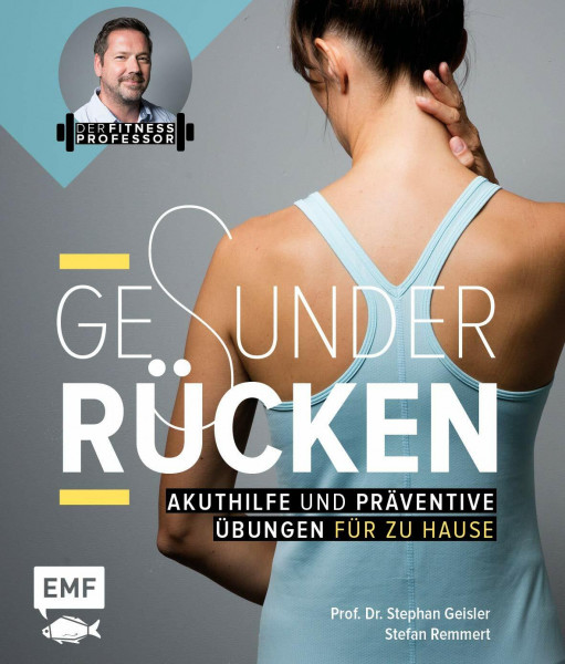Der Fitnessprofessor – Gesunder Rücken: Akuthilfe und präventive Übungen für zu Hause