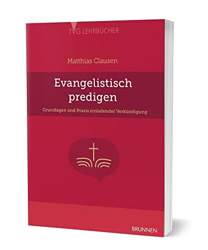 Evangelistisch Predigen: Grundlagen und Praxis einladender Verkündigung (TVG - Lehrbücher) Evangelistisch Predigen: Grundlagen und Praxis einladender Verkündigung (TVG - Lehrbücher)