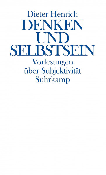 Denken und Selbstsein: Vorlesungen über Subjektivität