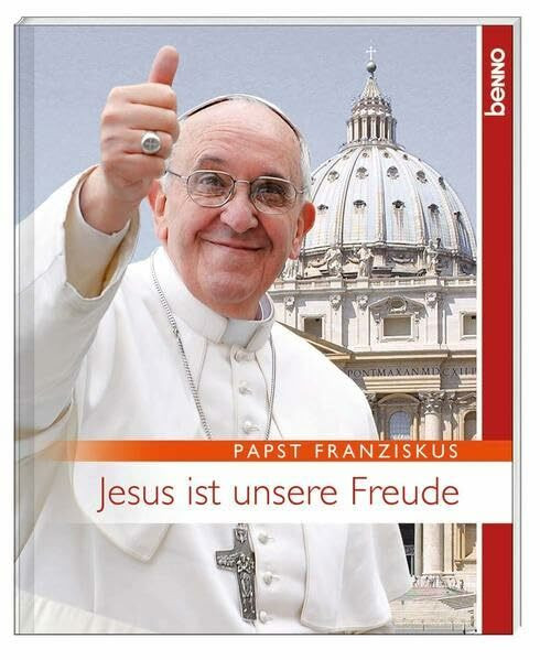 Jesus ist unsere Freude: Impulse für die Kirche