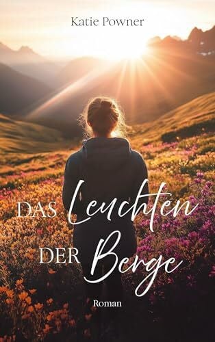 Das Leuchten der Berge: Roman