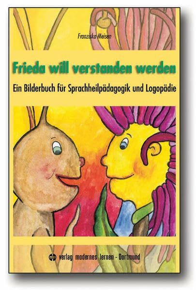 Frieda will verstanden werden: (Arbeitstitel). Ein Bilderbuch für Sprachheilpädagogik und Logopädie