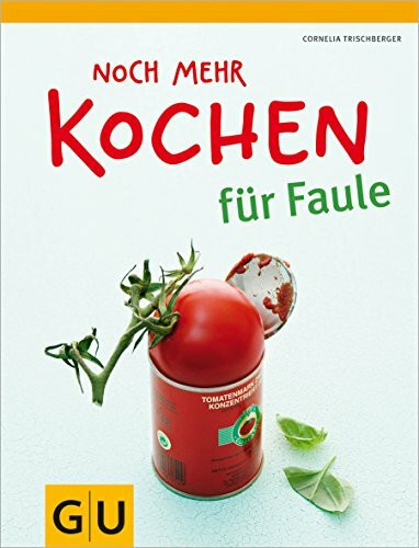 Noch mehr Kochen für Faule (GU Themenkochbuch)