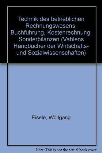 Technik des betrieblichen Rechnungswesens : Buchführung, Kostenrechnung, Sonderbilanzen.