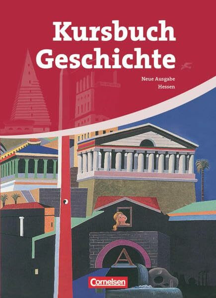 Kursbuch Geschichte - Hessen - 10.-12. Schuljahr: Von der Antike bis zur Gegenwart - Schülerbuch