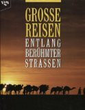 Große Reisen. Entlang berühmter Straßen