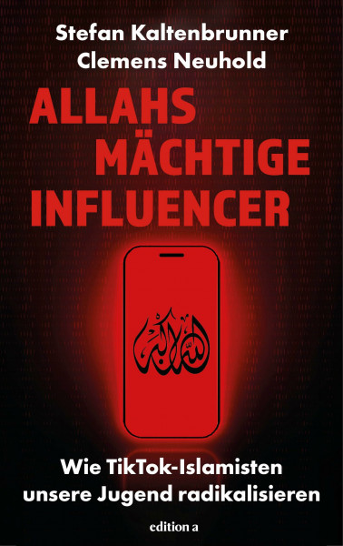 Allahs mächtige Influencer: Wie TikTok-Islamisten unsere Jugend radikalisieren. »Das neue Standardwerk zur großen Bedrohung unserer Zeit.« - Ahmad Mansour, Autor von »Generation Allah«