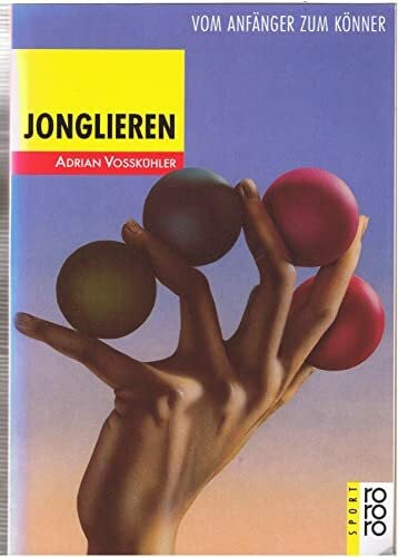 Jonglieren: Vom Anfänger zum Könner