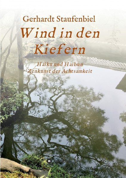 Wind in den Kiefern: Haiku und Haibun – Zenkunst der Achtsamkeit