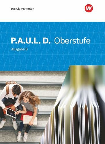 P.A.U.L. D. - Persönliches Arbeits- und Lesebuch Deutsch für die Oberstufe Ausgabe B: Schülerband