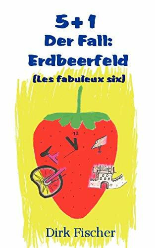 5+1 (Les fabuleux six): Der Fall Erdbeerfeld