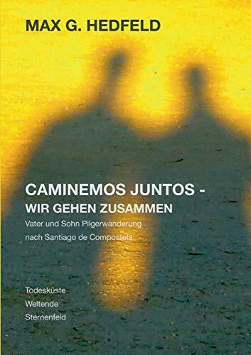 Caminemos juntos - Wir gehen zusammen: Vater und Sohn Pilgerwanderung nach Santiago de Compostela