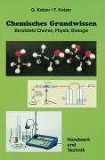 Chemisches Grundwissen: Lehrbuch, Berufsfeld - Chemie, Physik, Biologie