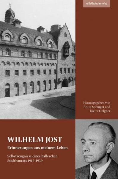 Erinnerungen aus meinem Leben: Selbstzeugnisse eines halleschen Stadtbaurats 1912–1939