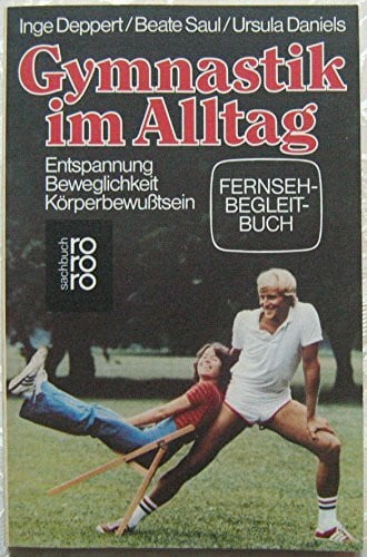 Gymnastik im Alltag. Fernsehbegleitbuch. Entspannung, Beweglichkeit, Körperbewußtsein.