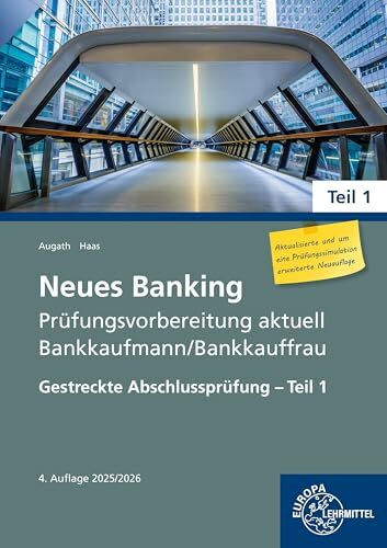 Neues Banking Prüfungsvorbereitung aktuell Bankkaufmann/Bankkauffrau: Gestreckte Abschlussprüfung - Teil 1 (Neues Banking - Lehrwerke für die Berufsausbildung)