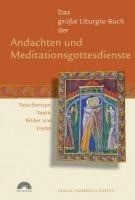 Das große Liturgie-Buch der Andachten und Meditationsgottesdienste