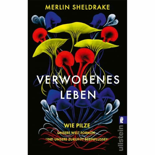 Verwobenes Leben: Wie Pilze unsere Welt formen und unsere Zukunft beeinflussen | Alles über das geheime Leben der Pilze