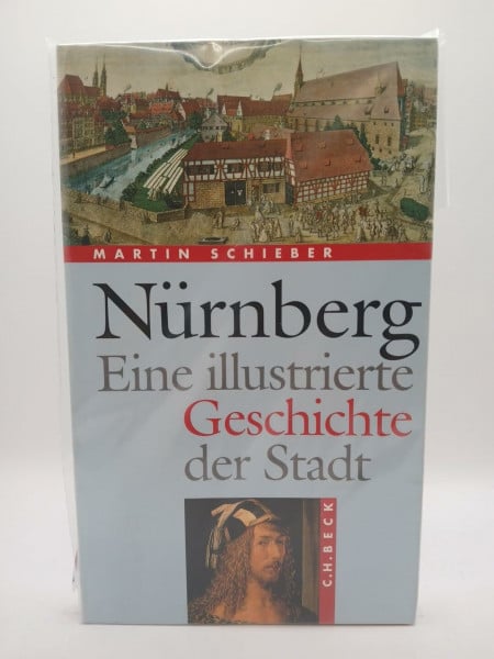 Nürnberg: Eine illustrierte Geschichte der Stadt