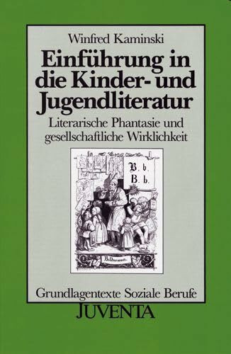 Einführung in die Kinder- und Jugendliteratur: Literarische Phantasie und gesellschaftliche Wirklichkeit