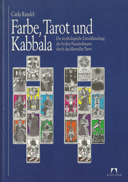 Farbe, Tarot und Kabbala. Die mythologische Entschlüsselung der beiden Paradiesbäume durch das Marseiller Tarot