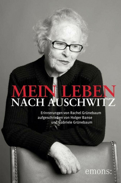 Mein Leben nach Auschwitz: Erinnerungen von Rachel Grünbaum: Erinnerungen von Rachel Grünebaum (NS-Dokumentation)