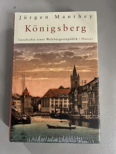 Königsberg: Geschichte einer Weltbürgerrepublik