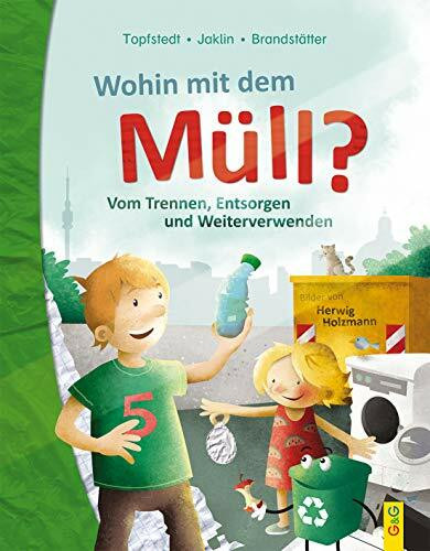 Wohin mit dem Müll? Vom Trennen, Entsorgen und Weiterverwenden