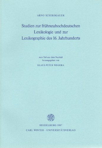Studien zur frühneuhochdeutschen Lexikologie und zur Lexikographie des 16. Jahrhunderts