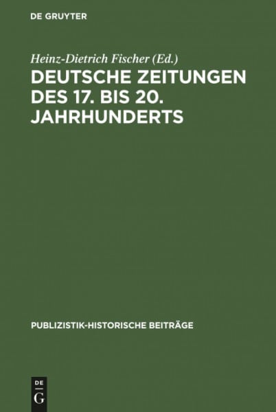 Deutsche Zeitungen des 17. bis 20. Jahrhunderts (Publizistik-historische Beiträge, 2, Band 2)
