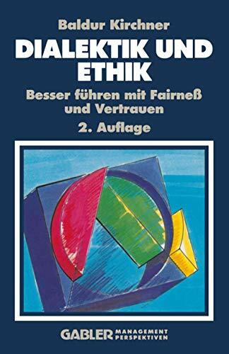 Dialektik und Ethik: Besser führen mit Fairneß und Vertrauen