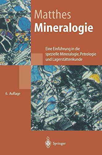 Mineralogie: Eine Einführung in die spezielle Mineralogie, Petrologie und Lagerstättenkunde (Springer-Lehrbuch)