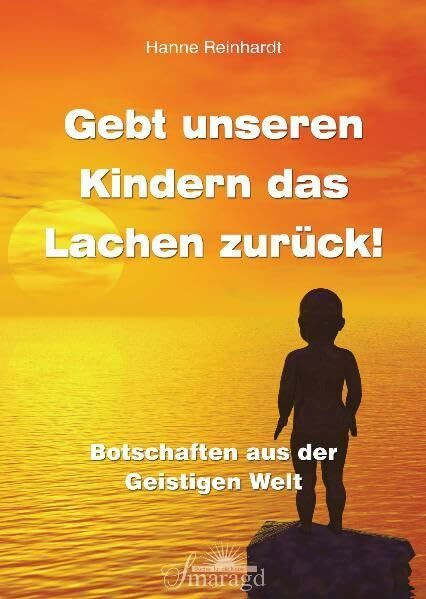 Smaragd Verlag Gebt Unseren Kindern Das Lachen Zurück, Botschaften Aus Der Geistigen Welt